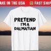 Pretend Im A Dalmation Halloween Spooky Costume T-Shirt