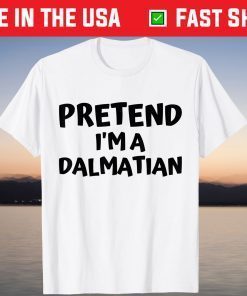 Pretend Im A Dalmation Halloween Spooky Costume T-Shirt