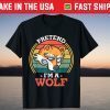 Pretend I'm A Wolf Lazy Halloween Animal Dressing Up Costume T-Shirt