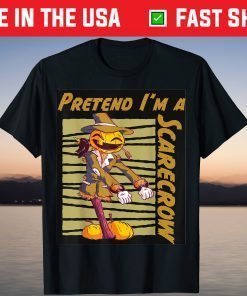 Pretend I'm a Scarecrow ,Halloween Costume T-Shirt