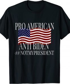 Pro America Anti Biden # Not My President Unisex Shirt