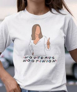 Pro Choice Rachel Green No Uterus No Opinion Feminism Official Shirt