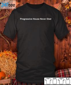 Progressive House Never Died Us 2021 Shirt