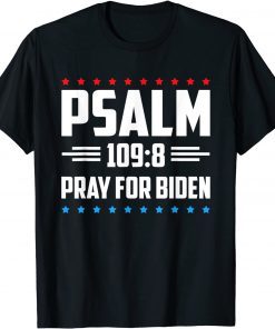 Psalm 109 8 Pray For Biden Unisex Shirt