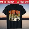 Pumpkin Spice And Reproductive Rights Fall Feminist Choice T-Shirt