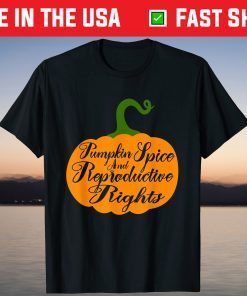 Pumpkin Spice And Reproductive Rights Fall Feminist Choice T-ShirtPumpkin Spice And Reproductive Rights Fall Feminist Choice T-Shirt