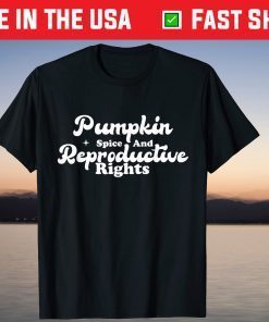 Pumpkin Spice And Reproductive Rights Fall Feminist Choice T-Shirt