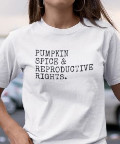 Pumpkin Spice And Reproductive Rights Feminism Us 2021 Shirt