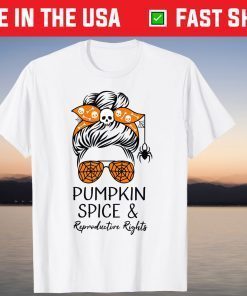 Pumpkin Spice And Reproductive Rights Messy Bun Halloween Gift T-Shirt