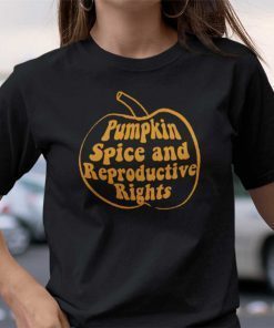 Pumpkin Spice And Reproductive Rights Us 2021 Shirts