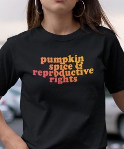 Pumpkin Spice And Reproductive Rights Unisex Shirt