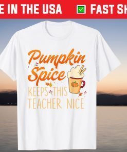Pumpkin Spice Keeps This Teacher Nice Fall Halloween Autumn T-Shirt