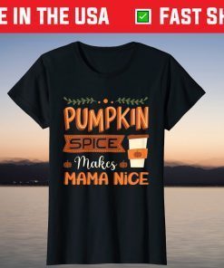 Pumpkin Spice Makes Mama Nice Fall Shirt