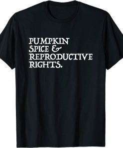 Pumpkin Spice Reproductive Rights Feminist Rights Choice Unisex Shirt