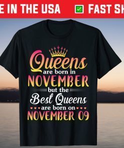 Queens Are Born In Nov Best Queens Are Born On November 09 T-Shirt