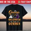 Queens Of Halloween Are Born In October Shirt