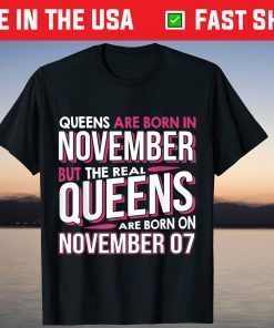 Real Queens Are Born On November 07 T-shirt