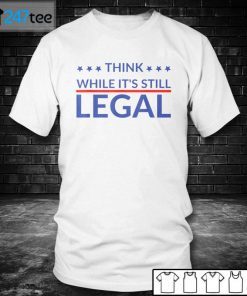 Rhianna Think While It’s Still Legal 2021 Shirt