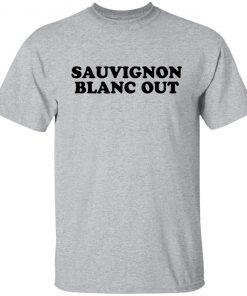 Sauvignon Blanc Out 2021 shirtSauvignon Blanc Out 2021 shirt