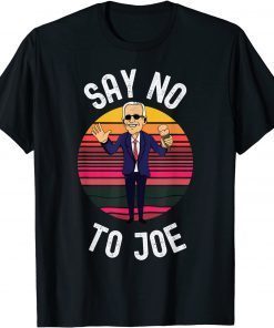 Say No To Joe. Anti-Biden Pro-Trump Anti Biden Pro Trump Unisex Shirt