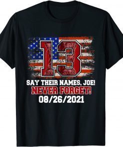 Say Their Names Joe 13 Soldiers Never Forget 2021 Shirt
