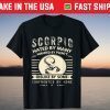 Scorpio Hated By Many Wanted By Plenty Disliked By Some Confronted By None Shirt