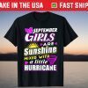 September Girls Are Sunshines Mixed With Hurricane T-Shirt