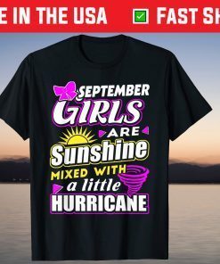 September Girls Are Sunshines Mixed With Hurricane T-Shirt