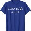 Sissy Blue 4 Life Limited Shirt