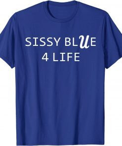 Sissy Blue 4 Life Limited Shirt
