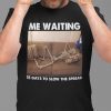 Skeleton Me Waiting 15 Days To Slow The Spread 2021 ShirtSkeleton Me Waiting 15 Days To Slow The Spread 2021 Shirt
