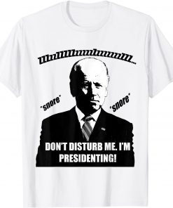Sleepy Joe Biden Sleeping on The Job Gift Shirt