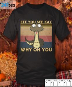 Snake Eff You See Kay Why Oh You 2021 Shirt