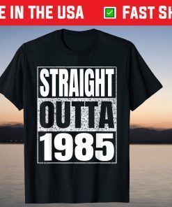 Straight Outta 1985 36th Birthday 36 Years Old T-Shirt