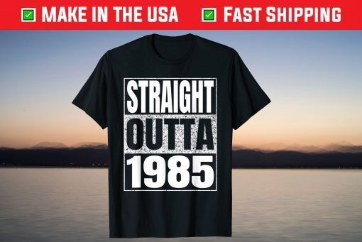 Straight Outta 1985 36th Birthday 36 Years Old T-Shirt