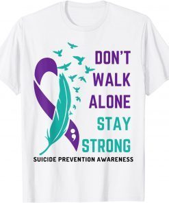 Suicide Prevention Awareness – Don’t Walk Alone Stay Strong Unisex Shirt