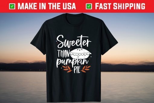 Sweeter Than Pumpkin Pie Cute Women's Fall Thanksgiving T-Shirt