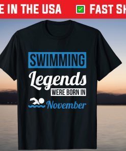 Swimming Legends Were Born In November Birthday T-Shirt