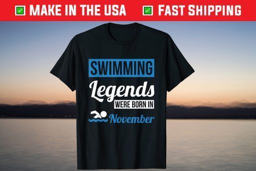 Swimming Legends Were Born In November Birthday T-Shirt