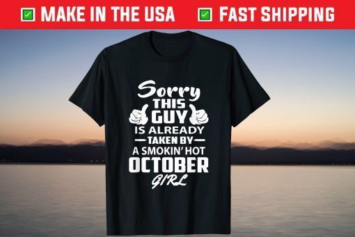 TAKEN BY A HOT OCTOBER GIRL US 2021 Shirt