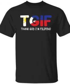 TGIF thank god i’m filipino Us 2021 shirt