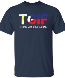 TGIF thank god i’m filipino Us 2021 shirt