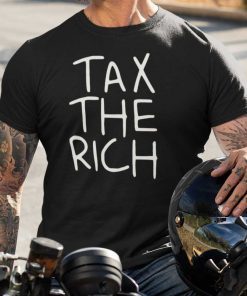 Tax The Rich Gift Shirt