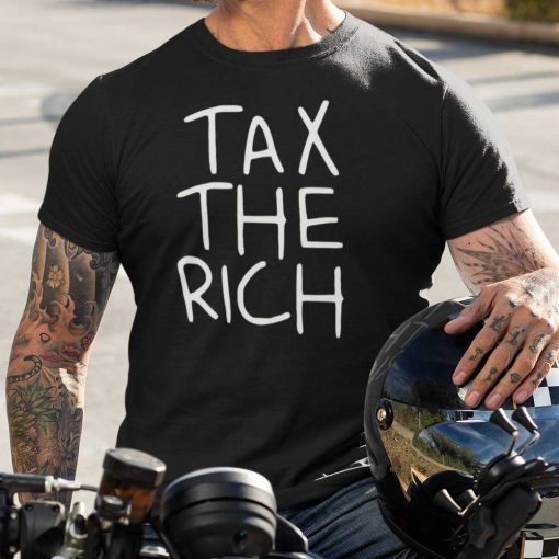 Tax The Rich Gift Shirt