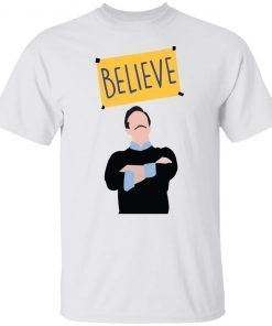 Ted Lasso believe Gift Shirt