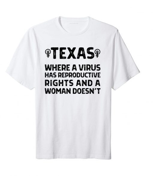 Texas Reproductive Rights Women's March 2021 Pro Choice Gift Shirt