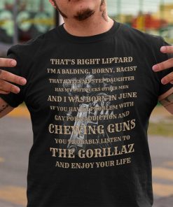 That’s Right Liptard I’m A Balding Horny Racist LGBT Gift Shirt