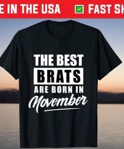 The Best Brats Are Born In November Shirt