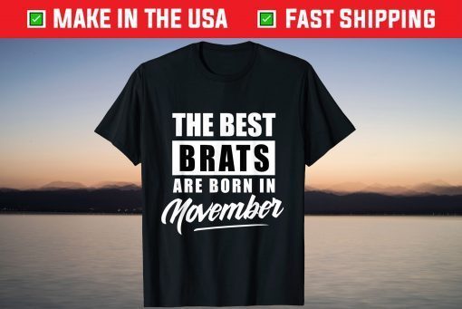 The Best Brats Are Born In November Shirt