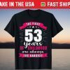 The First 53 Years Of Childhood Are Always The Hardest T-Shirt